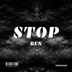 REN - STOP (Free DL) [VRNT009]