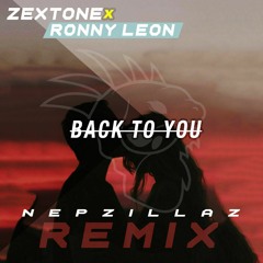 ZEXTONE & Ronny Leon - Back To You (Nepzillaz Remix)