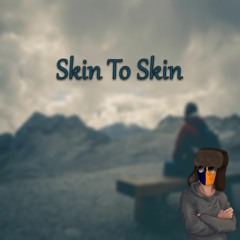 Skin To Skin *Free DL*