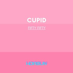 Cupid - Fifty Fifty REMIX - SPEED UP - KDASUN
