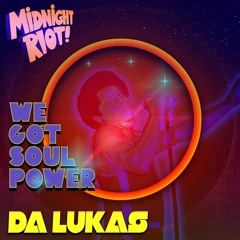 We Got Soul Power (Midnight Riot) SNIP