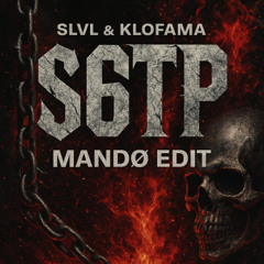 (FREE DL) KLOFAMA & SLVL - S6TP (MANDØ EDIT)