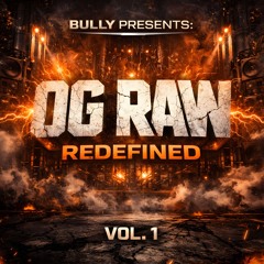 Bully Presents: OG RAW Redefined Vol. 1