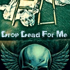 Drop Dead For Me