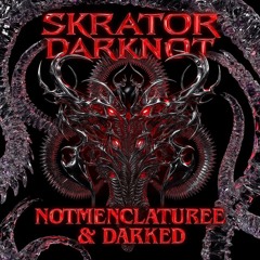 SKRATOR (Darked x Notmenclaturee)