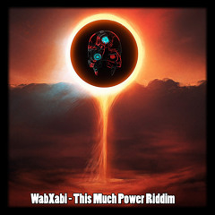 WabXabi - This Much Power Riddim