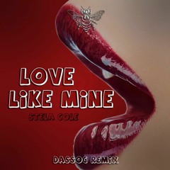 Stela Cole - LOVE LIKE MINE (DASSOG Remix)