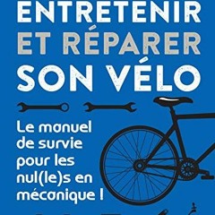 [Télécharger le livre] Comment entretenir et réparer son vélo - Le manuel de survie pour les nul
