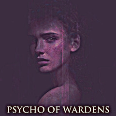 Psycho Of Wardens