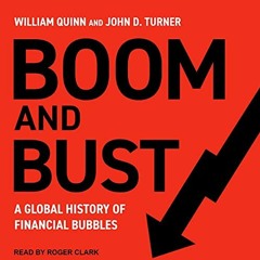GET [EPUB KINDLE PDF EBOOK] Boom and Bust: A Global History of Financial Bubbles by  William Quinn,J