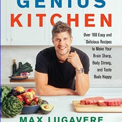 Read^^ 💖 Genius Kitchen: Over 100 Easy and Delicious Recipes to Make Your Brain Sharp, Body Strong