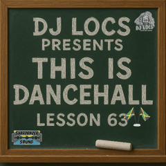 This Is Dancehall Lesson 63 | Jamaican Independence Mix | Mixed By @OFFICIALDJLOCS | VYBZ KARTEL, TEEJAY, MASICKA, VALIANT & MORE