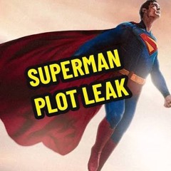 #841: SPOILERS!!! Superman Plot Leaks
