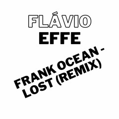 Frank Ocean - Lost (Cover) Flávio Effe Remix