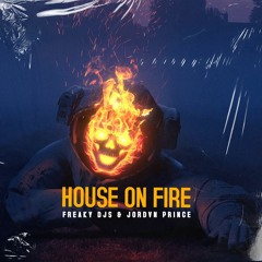HOUSE ON FIRE - FREAKY DJS x JORDVN PRINCE (Radio Edit)