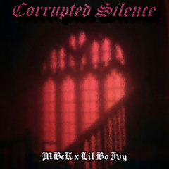 Corrupted Silence - Ft. Lil Bo Ivy (prod. by Sickrysm)