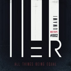 IAMHER Mixtape #002 'All things being equal' by Umami