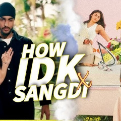 Sangdi X IDK How Mashup  by  Harshal Music