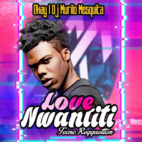 CKay - Love Nwantiti (TEcnoReggaeton) Dj Murilo Mesquita