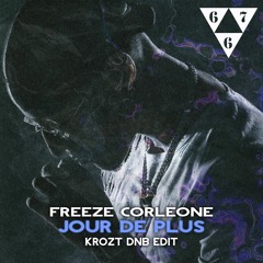 Freeze Corleone - Jour De Plus (Krozt Dnb Edit)