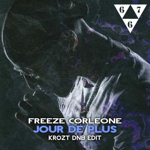 Freeze Corleone - Jour De Plus (Krozt Dnb Edit)