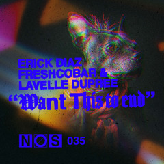 Premiere: Erick Diaz, Freshcobar and Lavelle Dupree - Want This To End | NOS Recordings