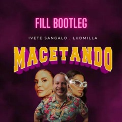 Ivete Sangalo feat Ludmilla - Macetando (FILL Bootleg)