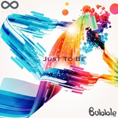Bubble & Flow - Just To Be -