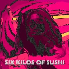 HAYEK // SIX KILOS OF SUSHI [DREAM INDUSTRIAL]