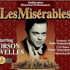 View EBOOK EPUB KINDLE PDF Les Miserables (Smithsonian Historical Performances) by Victor Hugo,Orson