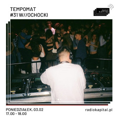TEMPOMAT#31 w//OCHOCKI @Radio Kapitał 03.02.2025