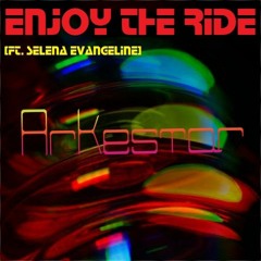 Arkestar - Enjoy The Ride [ft. Selena Evangeline]