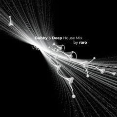 Dubby & Deep House Mix by raro #02