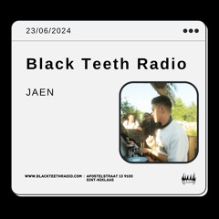 Black Teeth Radio: Tahiri an friends with JAEN (23-06-2024)