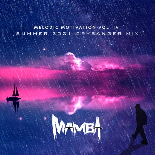 Melodic Motivation Vol. IV: Summer 2021 Crybanger Mix
