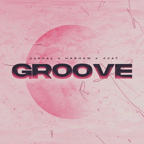 GROOVE  Jokhay  HASHAM  JJ47 Official Audio