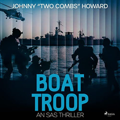 [READ] EBOOK √ Boat Troop: An SAS Thriller by  Johnny "Two Combs" Howard,David Johnse