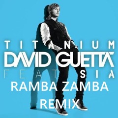 David Guetta & Sia - Titanium (Ramba Zamba Remix)[Extended Free download]