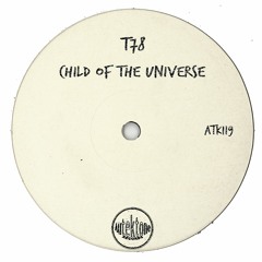 ATK119 - T78 "Child Of The Universe" (Original Mix)(Preview)(Autektone Records)(Out Now)