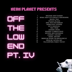 Off The Low End Pt. IV