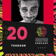 Thudoor  - Synapses Podcast 20/2024