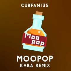 Cubfan135 - Moopop (KVBA Remix)