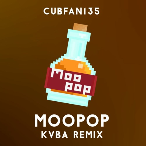 Cubfan135 - Moopop (KVBA Remix)