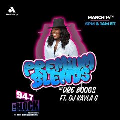 DJ Kayla G - PREMIUM BLENDS w/ DRE BOOGS on 94.7 THE BLOCK | MARCH 14, 2026 @947TheBlock