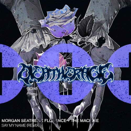 Say My Name (Deatherage Flip) - Florence + the Machine x Morgan Seatree
