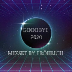 Paul Fröhlich - Goodbye 2020 Mixset