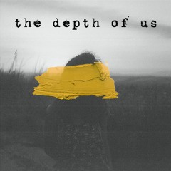The Depth Of Us