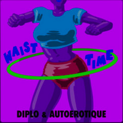 DIPLO X AUTOEROTIQUE - Waist Time (DUBNANA Flip) Free DL