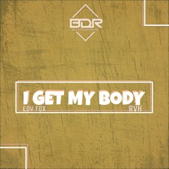 Edy Fox & RvH_-_I Get my Body (Original Mix)