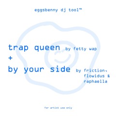 trap queen x by your side (eggsbenny tool) FREE DL